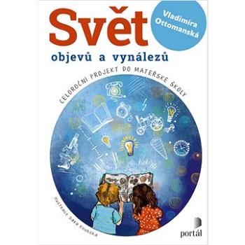 Svět objevů a vynálezů: Celoroční projekt do mateřské školy (978-80-262-1963-7)