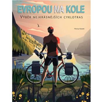 Evropou na kole: Výběr nejkrásnějších cyklotras (978-80-277-0491-0)