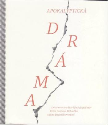 Apokalyptická dráma alebo scenáre divadelných počinov - Hrbatý Peter Gustáv