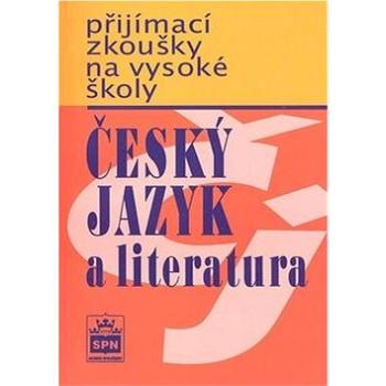 Přijímací zkoušky na vysoké školy Český jazyk a literarura (80-7235-178-8)