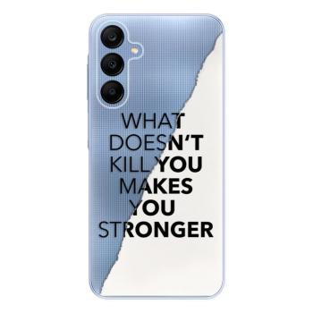 Odolné silikonové pouzdro iSaprio - Makes You Stronger - Samsung Galaxy A25 5G