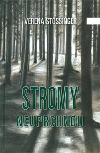 Stromy neuprchnou - Stössinger Verena