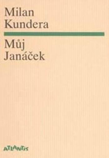 Můj Janáček - Kundera Milan