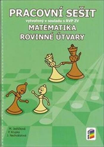 Matematika - Rovinné útvary (pracovní sešit) - Michaela Jedličková, Peter Krupka, Jana Nechvátalová