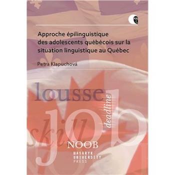 Approche épilinguistique des adolescents québécois sur la situation linguistique au Québec (978-80-210-9732-2)