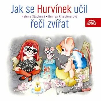 Jak se Hurvínek učil řeči zvířat - Helena Štáchová, Denisa Kirschnerová - audiokniha