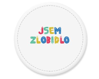 Placka magnet Jsem zlobidlo