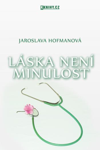 Láska není minulost - Jaroslava Hofmanová - e-kniha