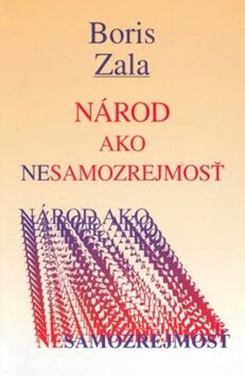 Národ ako nesamozrejmosť - Boris Zala