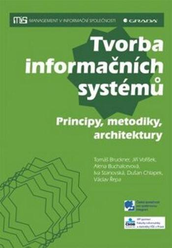 Tvorba informačních systémů - Principy, metodiky, architektury - Jiří Voříšek, Alena Buchalcevová, Tomáš Bruckner