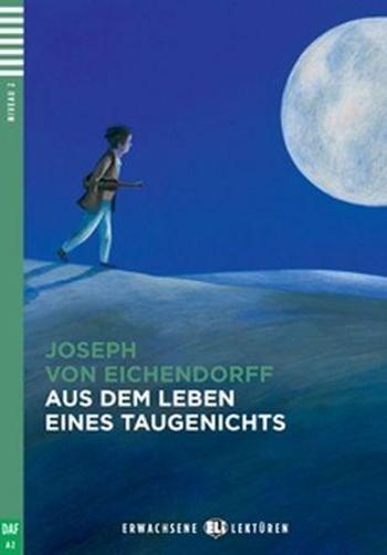Aus dem Leben eines Taugenichts - von Eichendorff Joseph Freiherr