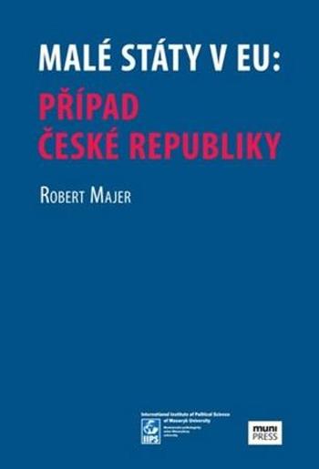 Malé státy v EU: Případ České republiky - Majer Robert