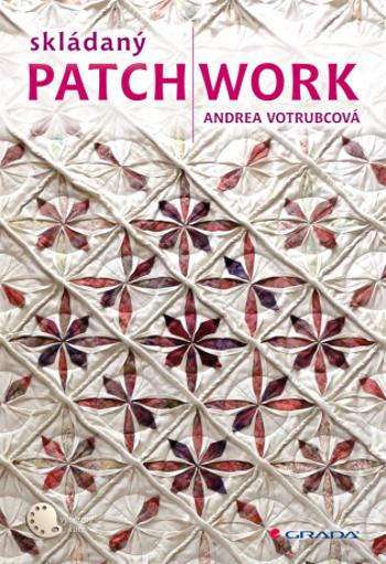 Skládaný patchwork - Andrea Votrubcová - e-kniha
