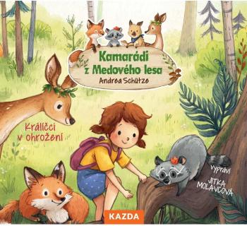 Nakladatelství KAZDA Andrea Schütze: Kamarádi z Medového lesa - Králíčci v ohrožení Provedení: Audio download