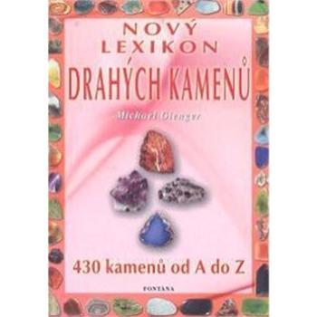 Nový lexikon drahých kamenů: 430 kamenů od A do Z (978-80-7336-180-8)