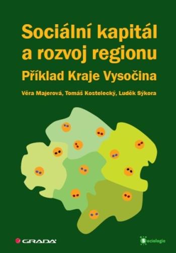 Sociální kapitál a rozvoj regionu - Tomáš Kostelecký, Věra Majerová, Luděk Sýkora - e-kniha