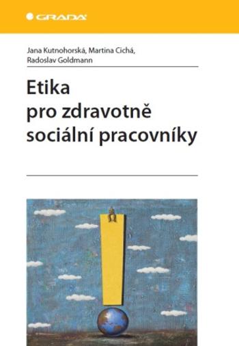 Etika pro zdravotně sociální pracovníky - Jana Kutnohorská, Cichá Martina, Radoslav Goldmann - e-kniha