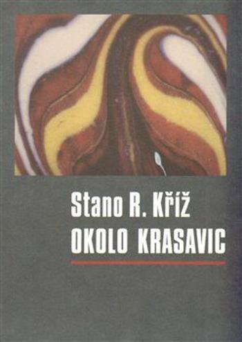 Okolo krasavic - Stano R. Kříž