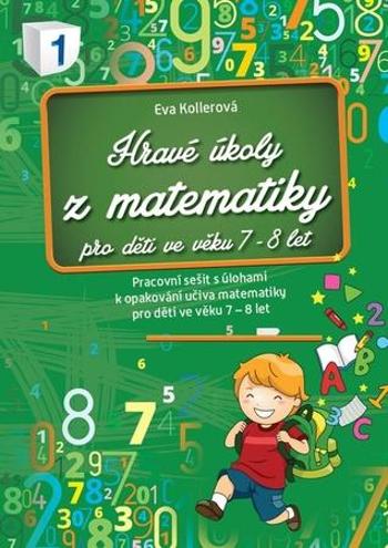 Hravé úkoly z matematiky pro děti ve věku 7-8 let - Kollerová Eva