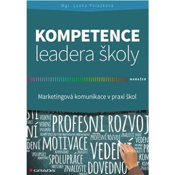 Kompetence leadera školy Marketingové komunikace v praxi škol (978-80-271-3229-4)