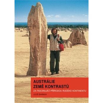 Austrálie země kontrastů: Za fascinující přírodou Rudého kontinentu (978-80-904191-7-9)