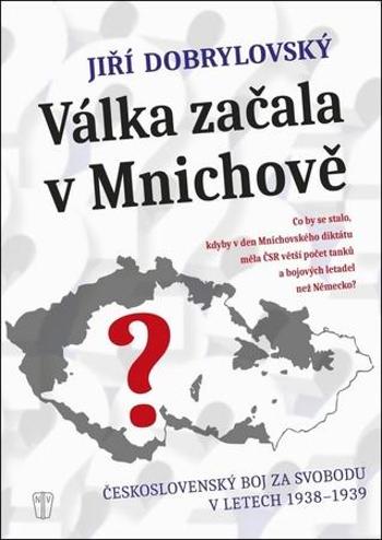 Válka začala v Mnichově - Dobrylovský Jiří