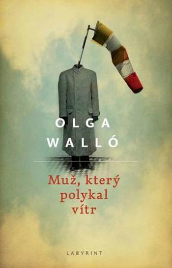 Muž, který polykal vítr - Walló Olga