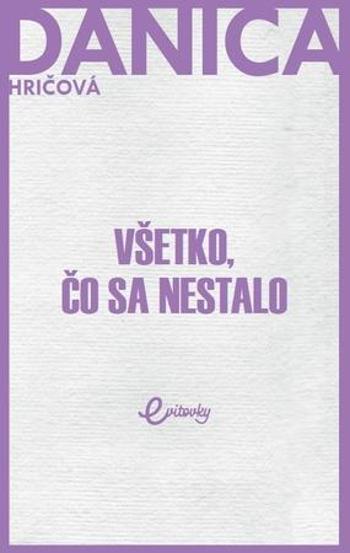 Všetko, čo sa nestalo - Hričová Danica