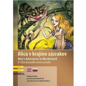 Alica v krajine zázrakov / Alice's Adventures in Wonderland: Dvojjazyčná kniha pre mierne pokročilýc (978-80-566-2428-9)