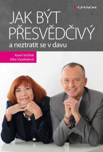 Jak být přesvědčivý a neztratit se v davu - Jitka Vysekalová, Karel Voříšek - e-kniha