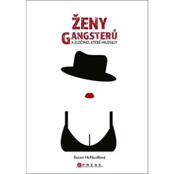 Ženy gangsterů: a muži, které milovaly (978-80-264-2832-9)
