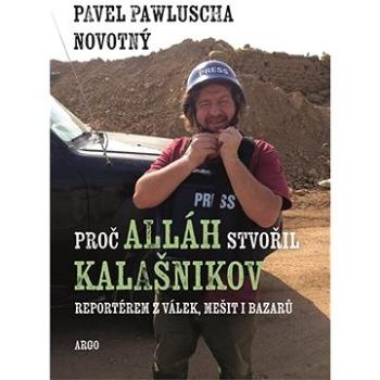 Proč Alláh stvořil kalašnikov (9788025740781)