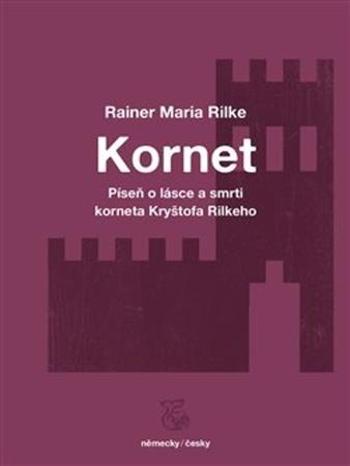 Píseň o lásce a smrti korneta Kryštofa Rilkeho - Rilke Rainer Maria