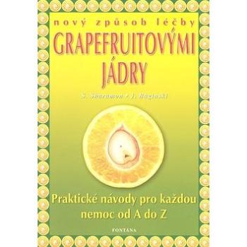 Nový způsob léčby grapefruitovými jádry: Praktické návody pro každou nemoc od A do Z (978-80-7336-130-3)