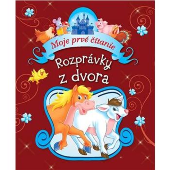 Rozprávky z dvora: Moje prvé čítanie (978-80-255-1356-9)