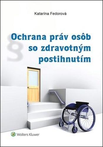 Ochrana práv osôb so zdravotným postihnutím - Katarína Fedorová