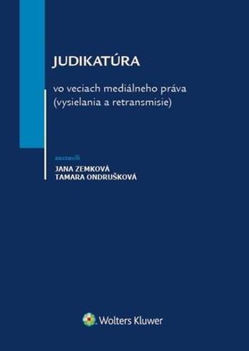 Judikatúra vo veciach mediálneho práva vysielania a retransmisie - Jana Zemková - Ondrušková Tamara