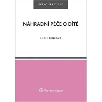 Náhradní péče o dítě (978-80-7552-864-3)