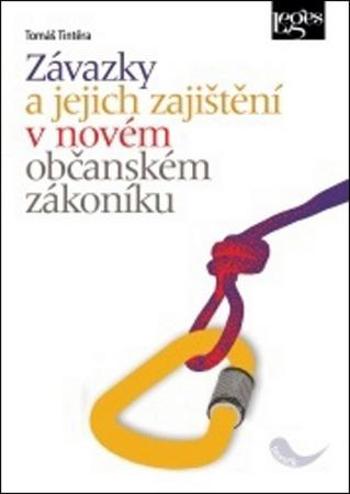 Závazky a jejich zajištění v novém občanském zákoníku - Tintěra Tomáš