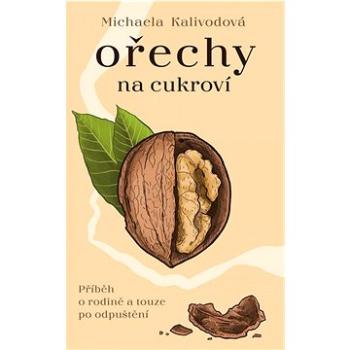 Ořechy na cukroví: Příběh o rodině a touze po odpuštění (978-80-249-4923-9)
