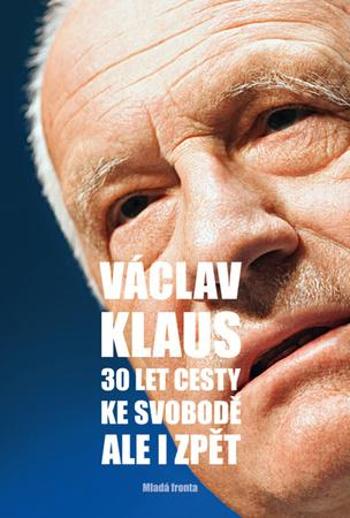30 let cesty ke svobodě Ale i zpět - Klaus Václav