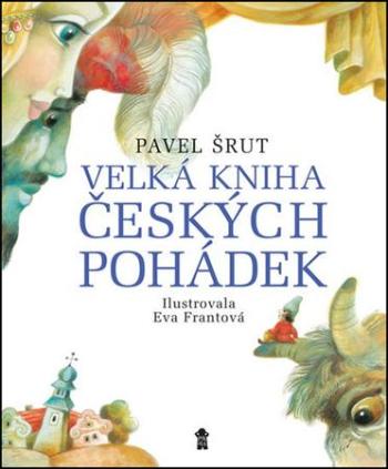 Velká kniha českých pohádek - Šrut Pavel