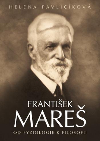 František Mareš - od fyziologie k filosofii - Helena Pavličíková - e-kniha