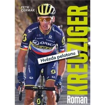 Roman Kreuziger: Hvězda pelotonu (978-80-87685-61-7)