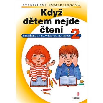 Když dětem nejde čtení 2: Čtení slov s uzavřenou slabikou (978-80-262-1899-9)