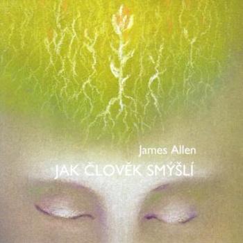 Jak člověk smýšlí - James Allen - audiokniha