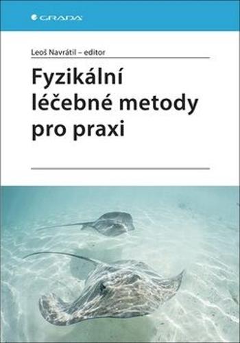 Fyzikální léčebné metody pro praxi - Leoš Navrátil