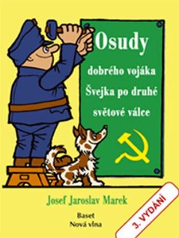 Osudy dobrého vojáka Švejka po druhé světové válce - Jiří Winter-Neprakta, Josef Jaroslav Marek