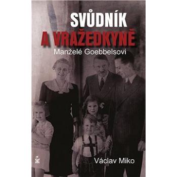 Manželé Goebbelsovi - svůdník a vražedkyně (978-80-722-9561-6)
