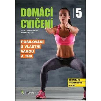 Domácí cvičení 5: Posilování s vlastní vahou a TRX (978-80-7402-369-9)